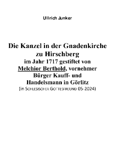 Die Kanzel in der Gnadenkirche zu Hirschberg im Jahr 1717 gestiftet von Melchior Berthold, vornehmer Bürger Kauff- und Handelsmann in Görlitz [Dokument elektroniczny]