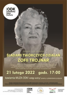 Śladami tw&oacute;rczych działań Zofii Trojnar- plakat [Dokument życia społecznego]