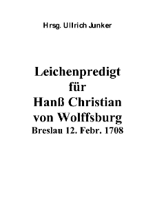 Leichenpredigt f&uuml;r Han&szlig; Christian von Wolffsburg Breslau 12. Febr. 1708 [Dokument elektroniczny]