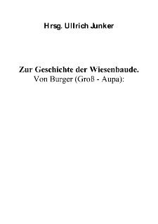 Zur Geschichte der Wiesenbaude. Von Burger (Groß - Aupa) [Dokument elektroniczny]