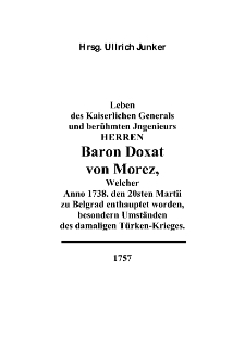 Leben des Kaiserlichen Generals und berühmten Jngenieurs Herren Baron Doxat von Morez, Welcher Anno 1738. den 20 sten Martii zu Belgrad enthauptet worden, besondern Umständen des damaligen Türken-Krieges [Dokument elektroniczny]