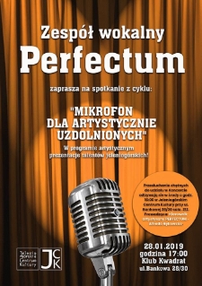 Zespół Perfectum zaprasza na spotkanie z cyklu : Mikrofon dla artystycznie uzdolnionych - plakat [Dokument życia społecznego]