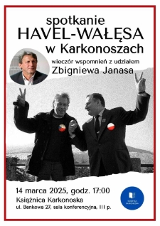 Spotkanie Havel- Wałęsa w Karkonoszach. Wieczór wspomnień z udziałem Zbigniewa Janasa - plakat [Dokument życia społecznego]