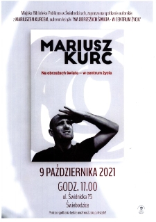 Mariusz Kurc - na obrzeżach świata w centrum życia - plakat [Dokument życia społecznego]