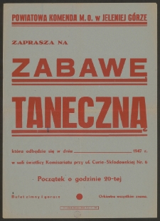 Powiatowa Komenda M.O. w Jeleniej Górze zaprasza na zabawę taneczną która odbędzie się w dniu ... 1947 r. w sali świetlicy Komisariatu
