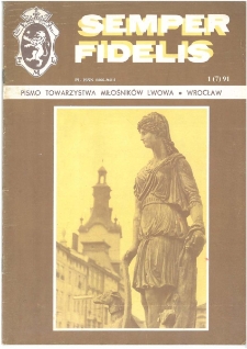 Semper Fidelis : pismo Towarzystwa Miłośników Lwowa i Kresów Południowo-Wschodnich, 1991, nr 1 (7)