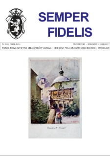Semper Fidelis : pismo Towarzystwa Miłośników Lwowa i Kresów Południowo-Wschodnich, 2017, nr 4 (148)