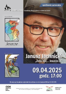 Spotkanie autorskie - Janusz Jachnicki. Żeby być...Jeszcze... - plakat [Dokument życia społecznego]