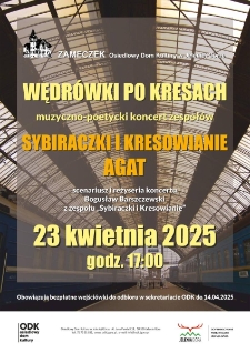 Wędrówki po Kresach. Muzyczno- poetycki koncert zespołów Sybiraczki i Kresowianie, Agat - plakat [Dokument życia społecznego]