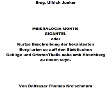 Mineralogia montis gigantei oder Kurtze Beschreibung der bekantesten Bergarten so auff den Südötischen Gebirge und Grösten Theils nahe umb Hirschberg zu finden seyn [Dokument elektroniczny]