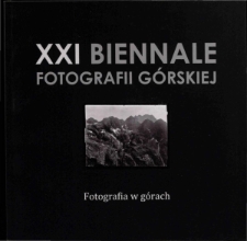 XXI Biennale Fotografii Górskiej : Fotografia w górach - katalog [Dokument Życia Społecznego]