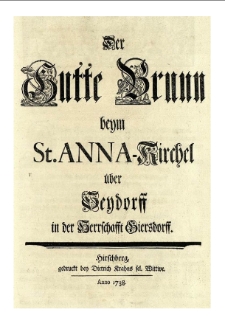 Der Gutte Brunn beym St. Anna Kirchel über Seydorff in der Herschafft Giersdorff