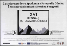 I Międzynarodowe Spotkania z Fotografią Górską = I Mezinárodní Setkání s Horskou Fotografii : XVI Biennale Fotografii Górskiej. [Dokument życia społecznego]