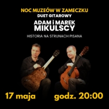 Noc Muze&oacute;w w zameczku : koncert Adama i Marka Mikulskich &ndash; ,,Historia na strunach pisana&rdquo; - plakat [Dokument życia społecznego]