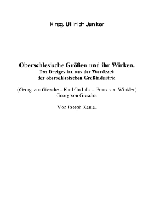 Oberschlesische Gr&ouml;&szlig;en und ihr Wirken.Das Dreigestirn aus der Werdezeitder oberschlesischen Gro&szlig;industrie [Dokument elektroniczny]