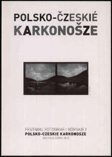 Polsko-Čzeské Karkonošze : XVII Biennale Fotografii Górskiej : Festiwal Fotografii Górskiej - zaproszenie [Dokument Życia Społecznego]