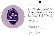 Julita Malinowska - idąc na Czarodziejską Górę. Malarstwo - plakat [Dokument życia społecznego]