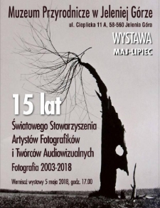 15 lat Światowego Stowarzyszenia Artystów Fotografików i Twórców Audiowizualnych. Fotografia 2003-2018 - plakat [Dokument życia społecznego]
