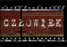 Jeleniogórskie Cetrum Kultury zaprasza na wystawę fotograficzną "Człowiek" - zaproszenie [Dokument Życia Społecznego]