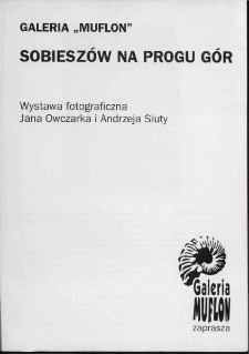Sobiesz&oacute;w na progu g&oacute;r : wystawa fotograficzna Jana Owczarka i Andrzeja Siuty - folder [Dokument życia społecznego]