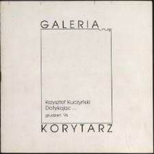 Krzysztof Kuczyński. Dotykając... - katalog [Dokument życia społecznego]