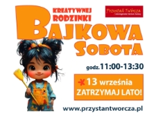 Bajkowa sobota kreatywnej rodzinki : Zatrzymaj lato! - plakat [Dokument Życia Społecznego]