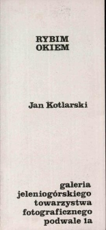 Rybim okiem. Jan Kotlarski - katalog [Dokument Życia Społecznego]
