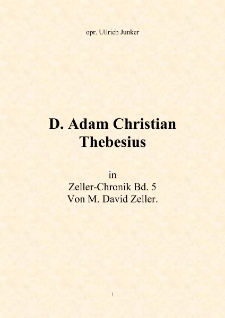D. Adam Christian Thebesius in Zeller‐Chronik Bd. 5 Von M. David Zeller [Dokument elektroniczny]