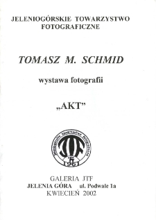 Tomasz M. Schmid - Wystawa fotografii "Akt" - folder [Dokument Życia Społecznego]