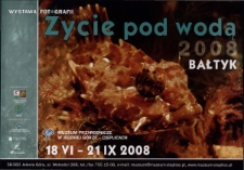 Życie pod wodą 2008. Bałtyk : wystawa fotografii - plakat [Dokument życia społecznego]