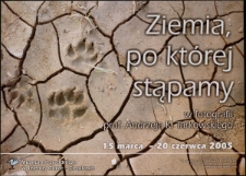 Ziemia, po której stąpamy : w fotografii prof. Andrzeja K. Tarkowskiego - plakat [Dokument życia społecznego]