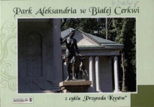 Park Aleksandria w Białej Cerkwi : z cyklu: Przyroda Kresów - folder [Dokument życia społecznego]