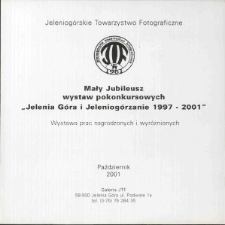 Mały Jubileusz wystaw pokonkursowych Jelenia Góra i Jeleniogórzanie 1997 - 2001 - katalog [Dokument życia społecznego]