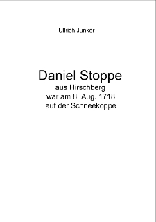 Daniel Stoppe aus Hirschberg war am 8. Aug. 1718 auf der Schneekoppe [Dokument elektroniczny]