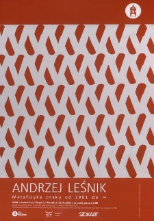 Andrzej Leśnik - Metafizyka znaku od 1981 do &infin; - plakat [Dokument życia społecznego]