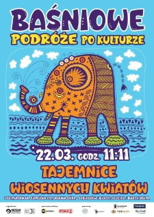 Baśniowe podr&oacute;że po kulturze : Tajemnice wiosennych kwiat&oacute;w - plakat [Dokument życia społecznego]
