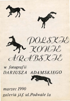 Polskie konie arabskie w fotografii Dariusza Adamskiego - folder [Dokument życia społecznego]