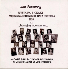 Wystawa z okazji międzynarodowego dnia dziecka 2020 pt. "Przeżyjmy to jeszcze raz"- folder[Dokument życia społecznego]