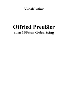 Otfried Preu&szlig;ler zum 100sten Geburtstag [Dokument elektroniczny]