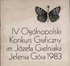 IV Og&oacute;lnopolski Konkurs Graficzny im. J&oacute;zefa Gielniaka Jelenia G&oacute;ra 1983 - katalog [Dokument życia społecznego]