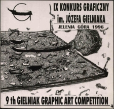IX Konkurs Graficzny im. J&oacute;zefa Gielniaka : pokonkursowa wystawa prac = 9th Gielniak Graphic Arts Competition : the postcompetition exhibition - katalog [Dokument życia społecznego]