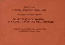 Na spotkanie człowieka : Jan Paweł II w sztuce medalierskiej - zaproszenie [Dokument życia społecznego]