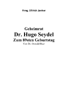 Geheimrat Dr. Hugo Seydel Zum 89sten Geburtstag [Dokument eloktroniczny]