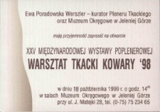 XXV Międzynarodowa Wystawa Poplenerowa "Warsztat Tkacki - Kowary '98" - zaproszenie [Dokument życia społecznego]