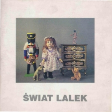 Świat lalek : z kolekcji Henryka Tomaszewskiego - katalog [Dokument życia społecznego]