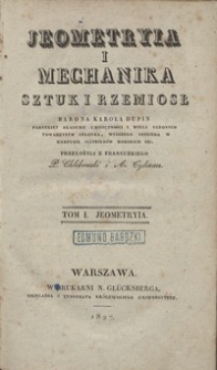 Jeometryia i mechanika sztuk i rzemiosł Karola Dupin [...]. T. 1, Jeometryia