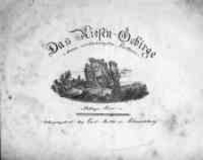 Das Riesen=Gebirge und dessen merkwürdigsten parthieen der Reihe=Folge nach durch zwei und zwanzig Ansichten dargestellt und mit einer Gebirgs=Charte begleitet